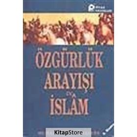 ÖZGÜRLÜK ARAYIŞI VE İSLAM - M. SELAHATTIN