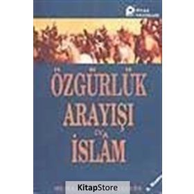 ÖZGÜRLÜK ARAYIŞI VE İSLAM - M. SELAHATTIN