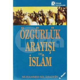 ÖZGÜRLÜK ARAYIŞI VE İSLAM - M. SELAHATTIN