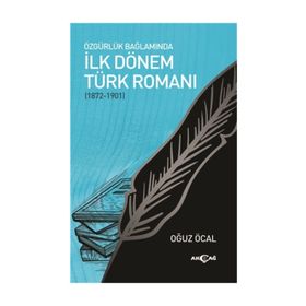 Özgürlük Bağlamında İlk Dönem Türk Romanı (1872-1901) - Oğuz Öcal