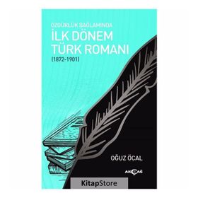 Özgürlük Bağlamında İlk Dönem Türk Romanı (1872-1901) - Oğuz Öcal