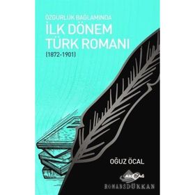 Özgürlük Bağlamında İlk Dönem Türk Romanı (1872-1901) - Oğuz Öcal