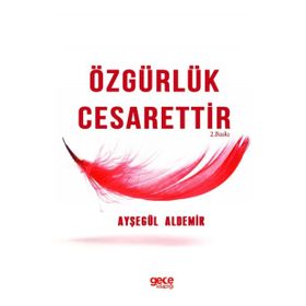 Özgürlük Cesarettir - Ayşegül Aldemir