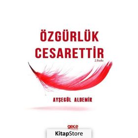 Özgürlük Cesarettir - Ayşegül Aldemir