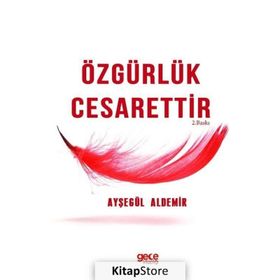 Özgürlük Cesarettir - Ayşegül Aldemir