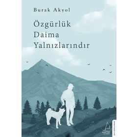 Özgürlük Daima Yalnızlarındır - Burak Akyol