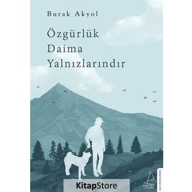 Özgürlük Daima Yalnızlarındır - Burak Akyol
