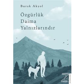 Özgürlük Daima Yalnızlarındır - Burak Akyol