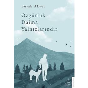 Özgürlük Daima Yalnızlarındır - Burak Akyol