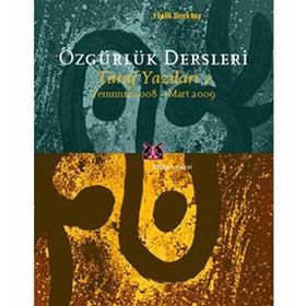 ÖZGÜRLÜK DERSLERI TARAF YAZILARI 2 - TEMMUZ 2008-MART 2009 - HALIL BERKTAY