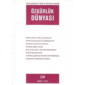 Özgürlük Dünyası Aylık Sosyalist Teori ve Politika Dergisi Sayı : 239 - Mart 2013 - Kolektif