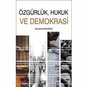 Özgürlük Hukuk ve Demokrasi - Mustafa Erdoğan