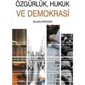 Özgürlük Hukuk ve Demokrasi - Mustafa Erdoğan