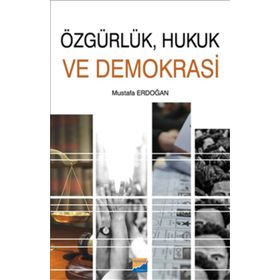 Özgürlük Hukuk ve Demokrasi - Mustafa Erdoğan