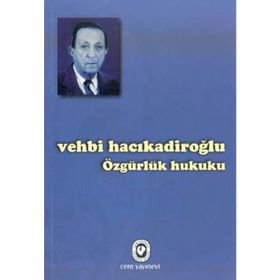 ÖZGÜRLÜK HUKUKU - VEHBI HACIKADİROĞLU