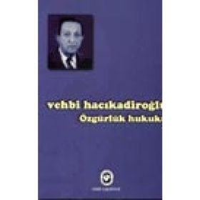ÖZGÜRLÜK HUKUKU - VEHBI HACIKADİROĞLU