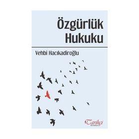 ÖZGÜRLÜK HUKUKU - VEHBI HACIKADİROĞLU