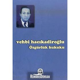 ÖZGÜRLÜK HUKUKU - VEHBI HACIKADİROĞLU