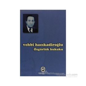ÖZGÜRLÜK HUKUKU - VEHBI HACIKADİROĞLU