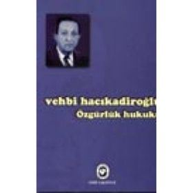 ÖZGÜRLÜK HUKUKU - VEHBI HACIKADİROĞLU