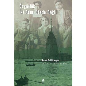Özgürlük İki Adım Ötede Değil - Aram Pehlivanyan