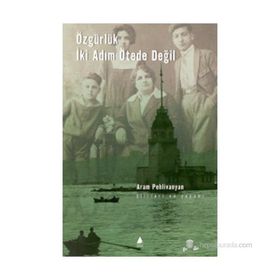 Özgürlük İki Adım Ötede Değil - Aram Pehlivanyan