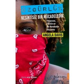 Özgürlük Kesintisiz Bir Mücadeledir - Angela Davis