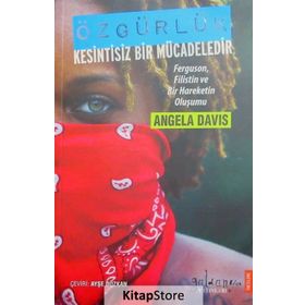 Özgürlük Kesintisiz Bir Mücadeledir - Angela Davis