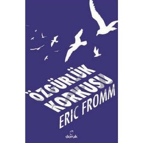 ÖZGÜRLÜK KORKUSU - ERICH FROMM
