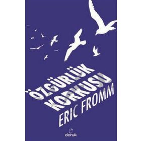 ÖZGÜRLÜK KORKUSU - ERICH FROMM