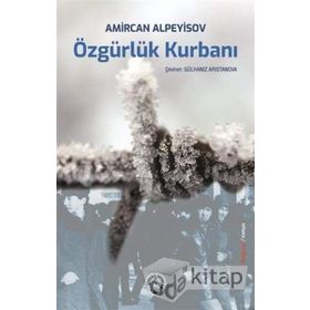 Özgürlük Kurbanı - Amircan Alpeyisov