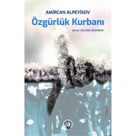 Özgürlük Kurbanı - Amircan Alpeyisov