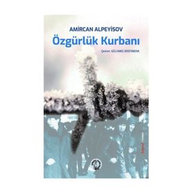 Özgürlük Kurbanı - Amircan Alpeyisov