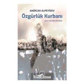 Özgürlük Kurbanı - Amircan Alpeyisov