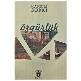 ÖZGÜRLÜK - MAKSIM GORKI