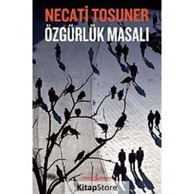 ÖZGÜRLÜK MASALI - NECATI TOSUNER