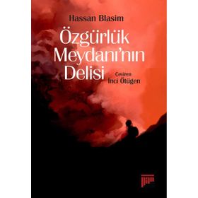 Özgürlük Meydanı’nın Delisi - Hassan Blasim