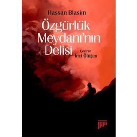 Özgürlük Meydanı’nın Delisi - Hassan Blasim