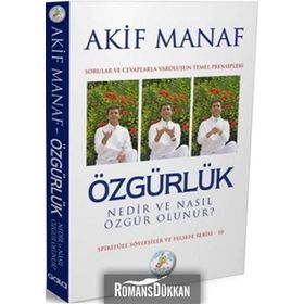 ÖZGÜRLÜK NEDIR VE NASIL ÖZGÜR OLUNUR? - AKIF MANAF