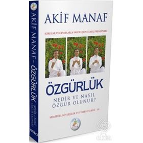 ÖZGÜRLÜK NEDIR VE NASIL ÖZGÜR OLUNUR? - AKIF MANAF