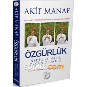 ÖZGÜRLÜK NEDIR VE NASIL ÖZGÜR OLUNUR? - AKIF MANAF