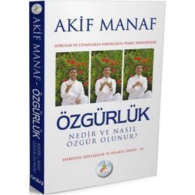 ÖZGÜRLÜK NEDIR VE NASIL ÖZGÜR OLUNUR? - AKIF MANAF