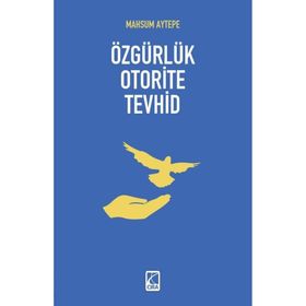 Özgürlük Oterite Tevhid Mahsum Aytepe Çıra Yayınları