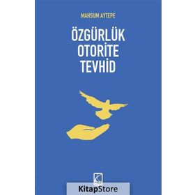Özgürlük Otorite Tevhid - Mahsum Aytepe