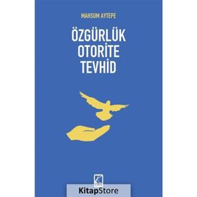 Özgürlük Otorite Tevhid - Mahsum Aytepe