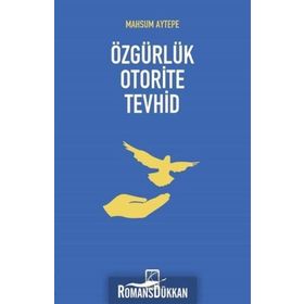 Özgürlük Otorite Tevhid - Mahsum Aytepe
