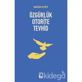 Özgürlük Otorite Tevhid - Mahsum Aytepe