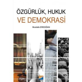 ÖZGÜRLÜK PERSPEKTIFINDEN HUKUK VE DEMOKRASI - MUSTAFA ERDOĞAN