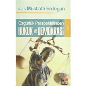 ÖZGÜRLÜK PERSPEKTIFINDEN HUKUK VE DEMOKRASI - MUSTAFA ERDOĞAN