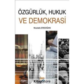 ÖZGÜRLÜK PERSPEKTIFINDEN HUKUK VE DEMOKRASI - MUSTAFA ERDOĞAN
